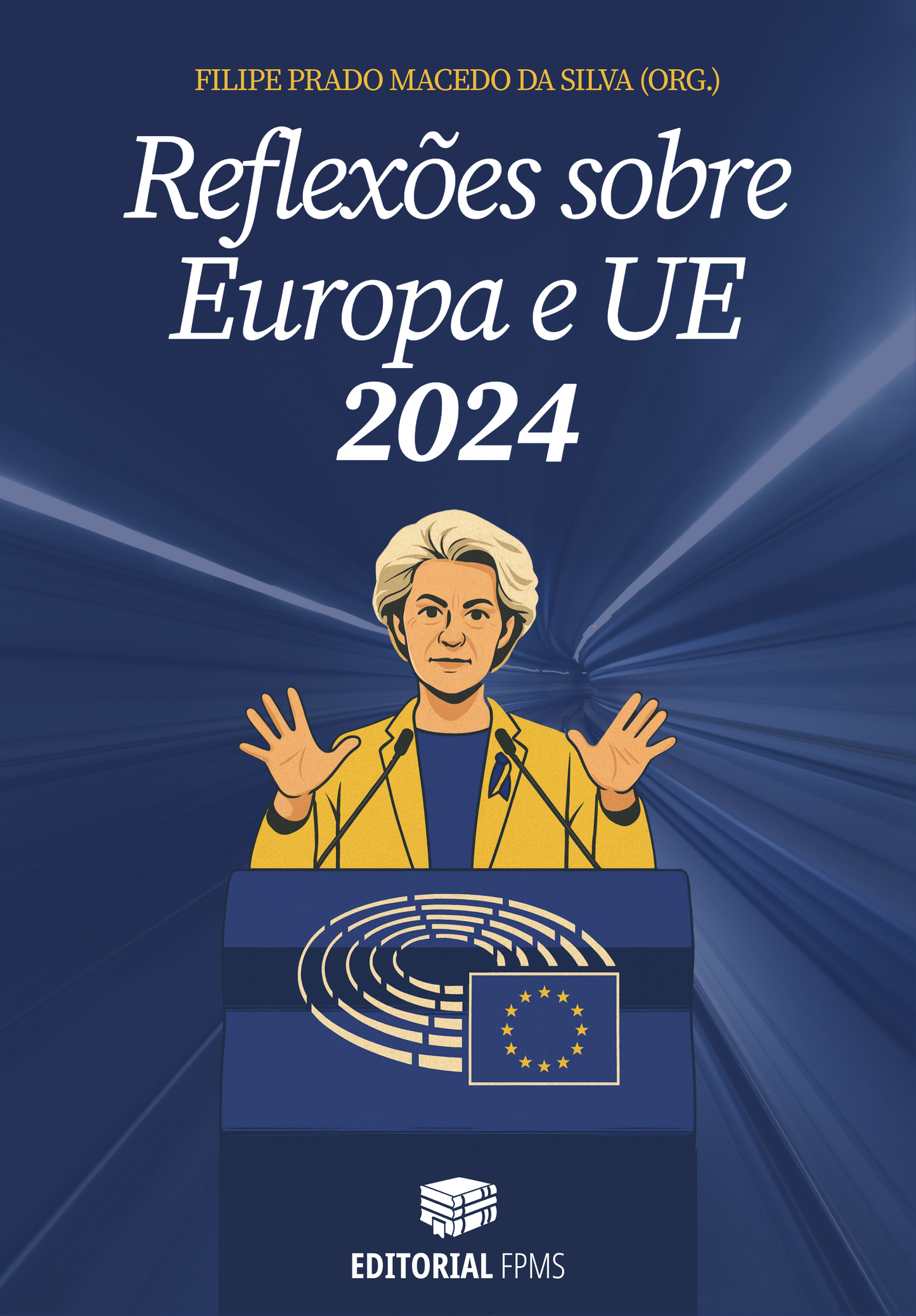Reflexões sobre Europa e UE 2024, de Filipe Prado Macedo da Silva (Org.)